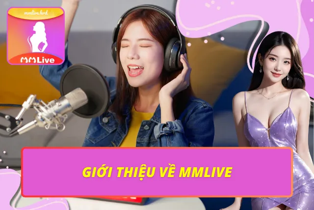 Tổng quan nền tảng giải trí và đổi thưởng MMLive