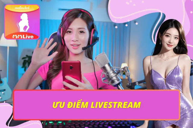Trải nghiệm livestream vượt trội tại MMLive